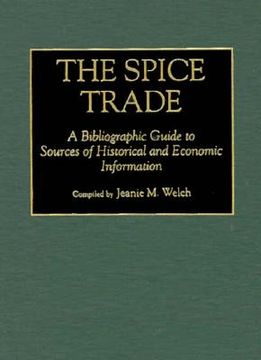 portada the spice trade: a bibliographic guide to sources of historical and economic information (en Inglés)
