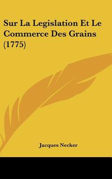 portada sur la legislation et le commerce des grains (1775)