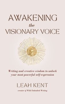 portada Awakening the Visionary Voice: Writing and creative wisdom to unleash your most powerful self-expression