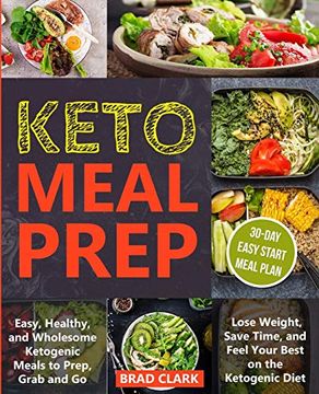 portada Keto Meal Prep: Easy and Healthy Ketogenic Meals to Prep, Grab, and go. Lose Weight, Save Time, and Feel Your Best on the Ketogenic Diet (en Inglés)
