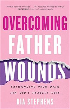 portada Overcoming Father Wounds: Exchanging Your Pain for God's Perfect Love 