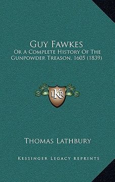 portada guy fawkes: or a complete history of the gunpowder treason, 1605 (1839) (in English)