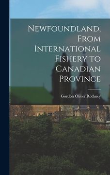 portada Newfoundland, From International Fishery to Canadian Province