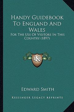 portada handy guid to england and wales: for the use of visitors in this country (1897)
