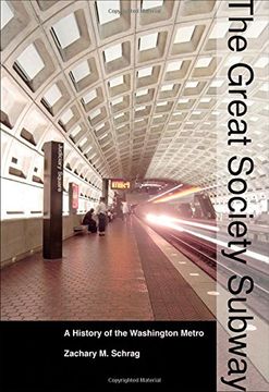 portada The Great Society Subway: A History of the Washington Metro (Creating the North American Landscape) (en Inglés)
