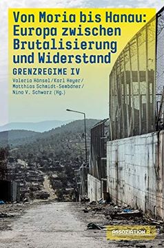 portada Von Moria bis Hanau - Brutalisierung und Widerstand: Grenzregime iv (in German)
