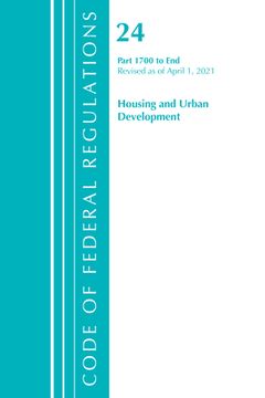 portada Code of Federal Regulations, Title 24 Housing and Urban Development 1700-End, Revised as of April 1, 2021 (en Inglés)