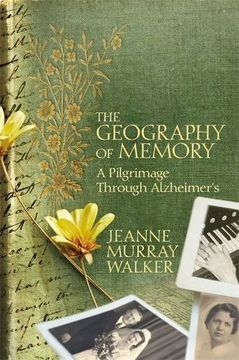 portada The Geography of Memory: A Pilgrimage Through Alzheimer's