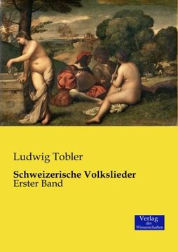 portada Schweizerische Volkslieder: Erster Band (Volume 1) (German Edition)