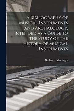 portada A Bibliography of Musical Instruments and Archaeology, Intended as a Guide to the Study of the History of Musical Instruments (en Inglés)