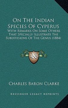 portada on the indian species of cyperus: with remarks on some others that specially illustrate the subdivisions of the genus (1884) (in English)