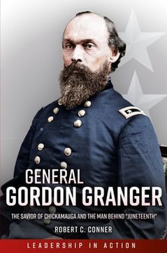 portada General Gordon Granger: The Savior of Chickamauga and the Man Behind Juneteenth (en Inglés)
