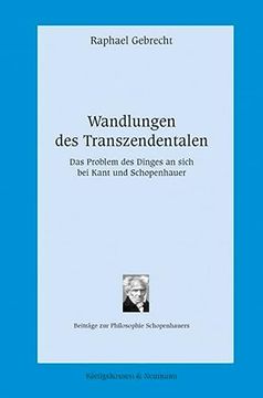 portada Wandlungen des Transzendentalen das Problem des Dinges an Sich bei Kant und Schopenhauer (en Alemán)