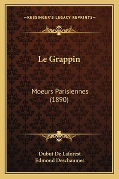 portada Le Grappin: Moeurs Parisiennes (1890) (en Francés)