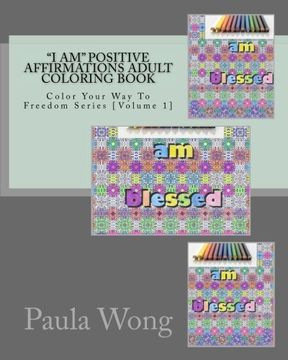 portada "I Am" Positive Affirmations Adult Coloring Book (Color Your Way To Freedom) (Volume 1)