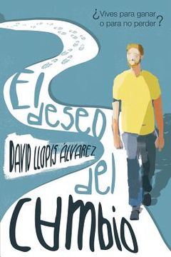 portada El Deseo Del Cambio: Vives Para Ganar O Para No Perder? (spanish Edition) (in Spanish)