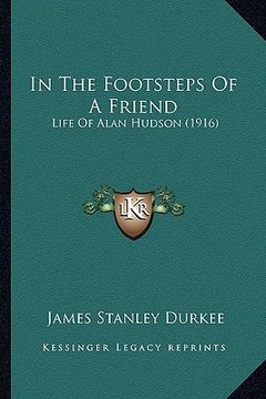 portada in the footsteps of a friend: life of alan hudson (1916) (in English)