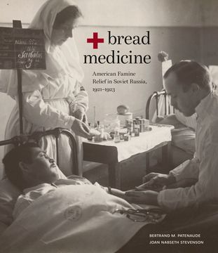portada Bread + Medicine: American Famine Relief in Soviet Russia, 1921-1923 (in English)