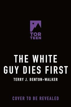 portada The White Guy Dies First: 13 Scary Stories of Fear and Power (en Inglés)