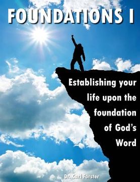 portada Foundations 1: Establishing Yourself Upon The Firm Foundation of God's Word (en Inglés)