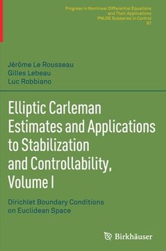 portada Elliptic Carleman Estimates and Applications to Stabilization and Controllability, Volume I: Dirichlet Boundary Conditions on Euclidean Space (en Inglés)