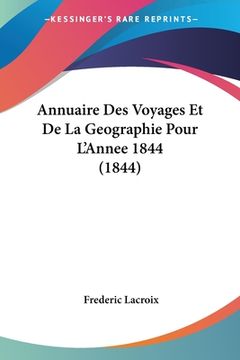 portada Annuaire Des Voyages Et De La Geographie Pour L'Annee 1844 (1844) (en Francés)