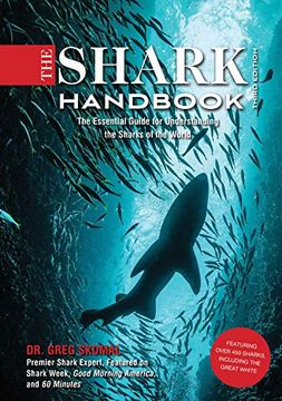 portada The Shark Handbook: Third Edition: The Essential Guide for Understanding the Sharks of the World (Shark Week Author, Ocean Biology Books, Great White. And Nature Books, Gifts for Shark Fans) 