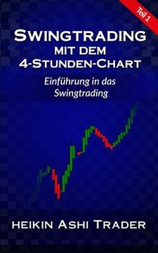 portada Swingtrading mit dem 4-Stunden-Chart 1: Teil 1: Einführung in das Swingtrading (en Alemán)