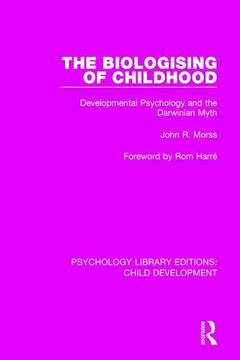 portada The Biologising of Childhood: Developmental Psychology and the Darwinian Myth