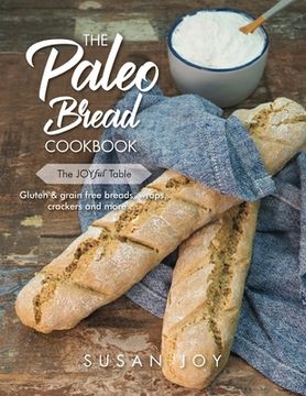 portada The Paleo Bread Cookbook: Gluten & grain free breads, wraps, crackers and more ... (en Inglés)