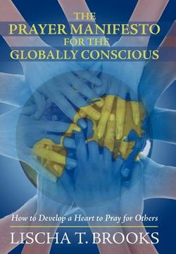 portada the prayer manifesto for the globally conscious: how to develop a heart to pray for others (en Inglés)