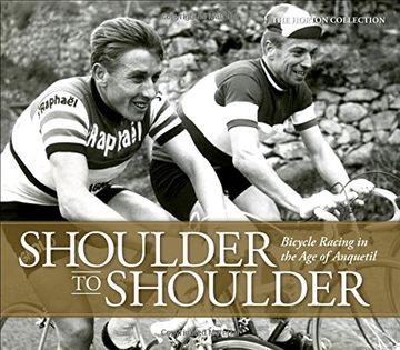 portada Shoulder to Shoulder: Bicycle Racing in the Age of Anquetil (en Inglés)