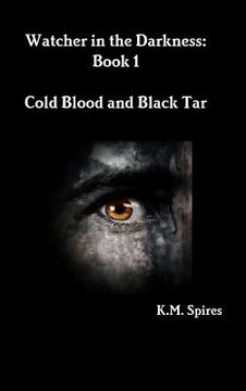 portada Watcher in the Darkness: Book 1 Cold Blood and Black Tar (en Inglés)