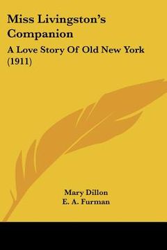 portada miss livingston's companion: a love story of old new york (1911) (in English)