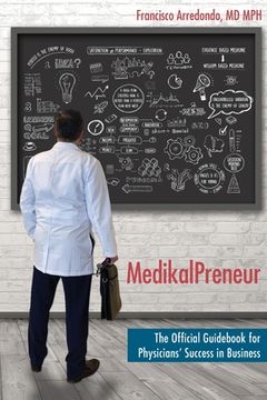 portada MedikalPreneur: The Official Guidebook for Physicians' Success in Business (en Inglés)