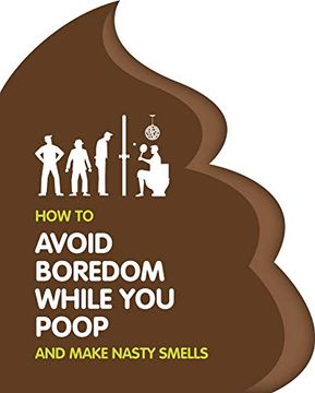 portada How to Avoid Boredom When You Poop: A Book to Keep You Entertained (en Inglés)