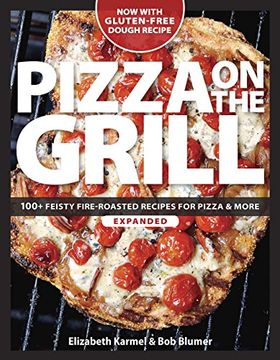 portada Pizza on the Grill: 100+ Feisty Fire-Roasted Recipes for Pizza & More