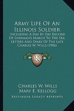 portada army life of an illinois soldier: including a day by day record of sherman's march to the sea;including a day by day record of sherman's march to the (en Inglés)