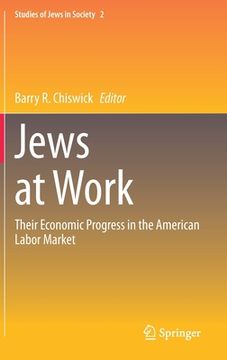 portada Jews at Work: Their Economic Progress in the American Labor Market (in English)