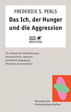 portada Das Ich, der Hunger und die Aggression. Die Anfänge der Gestalttherapie. (Konzepte der Humanwissenschaften) (in German)