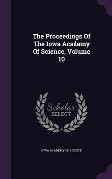 portada The Proceedings Of The Iowa Academy Of Science, Volume 10