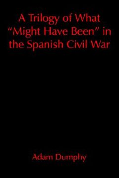 portada a trilogy of what "might have been" in the spanish civil war (en Inglés)