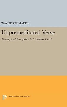 portada Unpremeditated Verse: Feeling and Perception in "Paradise Lost" (Princeton Legacy Library) (en Inglés)