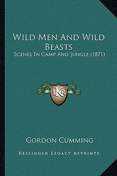 portada wild men and wild beasts: scenes in camp and jungle (1871) (en Inglés)