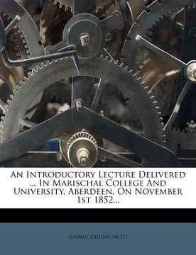 portada an introductory lecture delivered ... in marischal college and university, aberdeen, on november 1st 1852... (en Inglés)