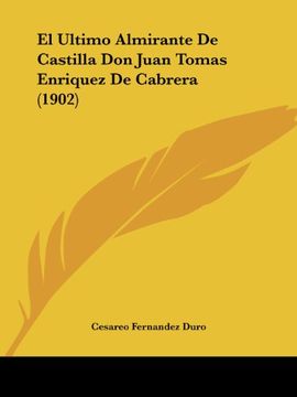 portada El Ultimo Almirante de Castilla don Juan Tomas Enriquez de Cabrera (1902) (in Spanish)