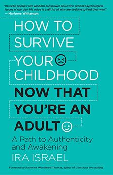 portada How to Survive Your Childhood Now That You're an Adult: A Path to Authenticity and Awakening (en Inglés)