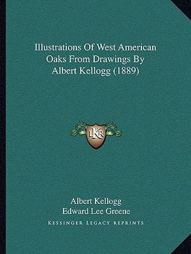 portada illustrations of west american oaks from drawings by albert kellogg (1889)