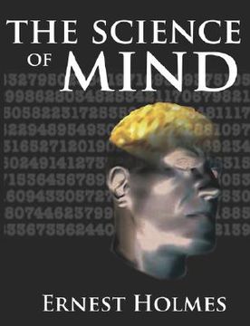 the science of mind: a complete course of lessons in the science of mind and spirit