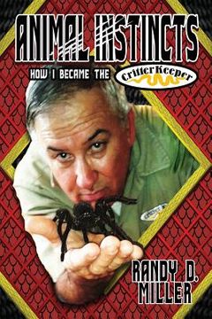 portada Animal Instincts: How I Became the Critter Keeper